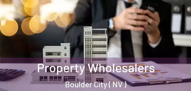 Property Wholesalers Boulder City ( NV )