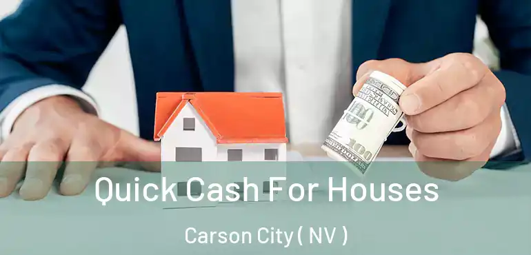 Quick Cash For Houses Carson City ( NV )