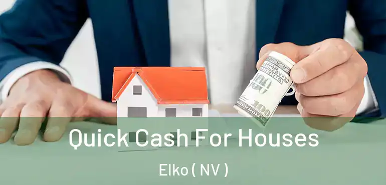 Quick Cash For Houses Elko ( NV )