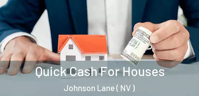 Quick Cash For Houses Johnson Lane ( NV )