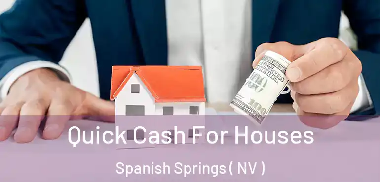 Quick Cash For Houses Spanish Springs ( NV )