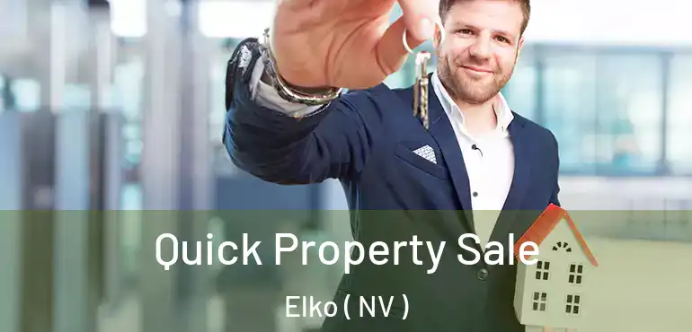 Quick Property Sale Elko ( NV )