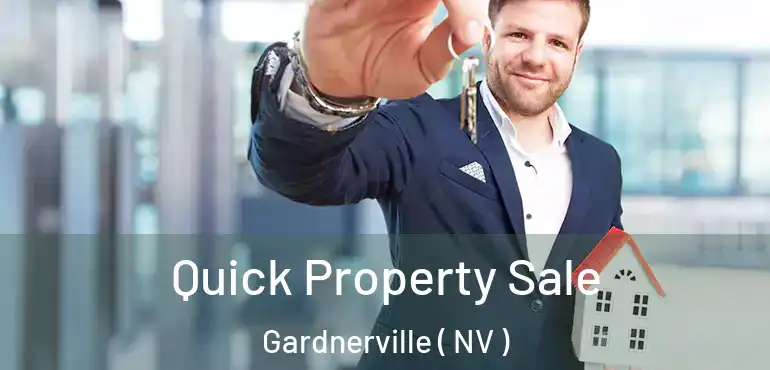 Quick Property Sale Gardnerville ( NV )
