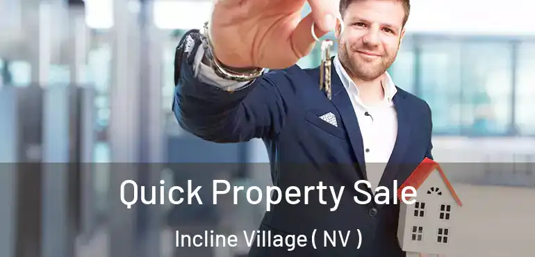 Quick Property Sale Incline Village ( NV )
