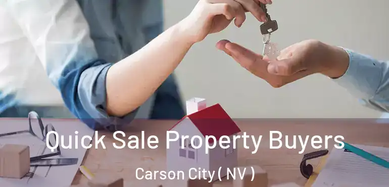 Quick Sale Property Buyers Carson City ( NV )