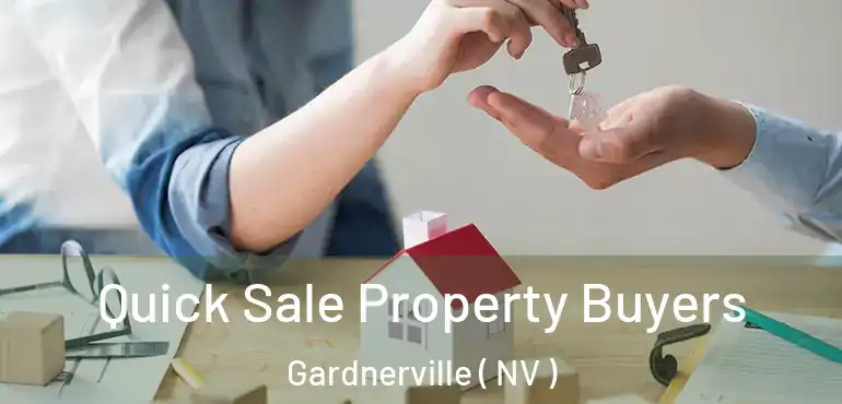 Quick Sale Property Buyers Gardnerville ( NV )