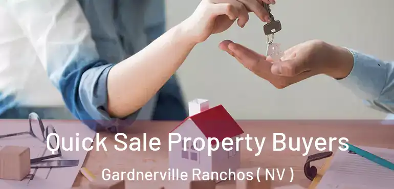 Quick Sale Property Buyers Gardnerville Ranchos ( NV )