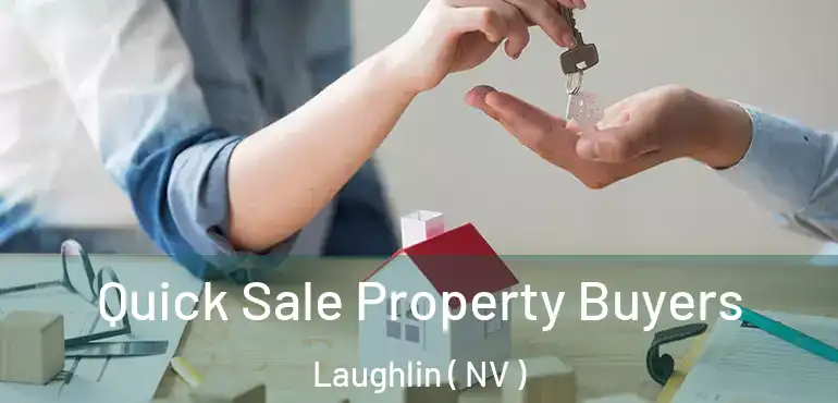 Quick Sale Property Buyers Laughlin ( NV )