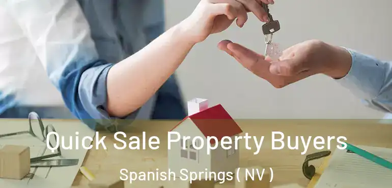  Quick Sale Property Buyers Spanish Springs ( NV )