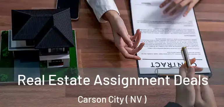 Real Estate Assignment Deals Carson City ( NV )