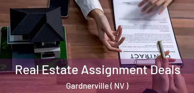 Real Estate Assignment Deals Gardnerville ( NV )