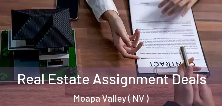 Real Estate Assignment Deals Moapa Valley ( NV )