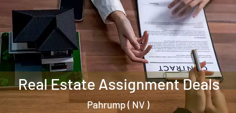 Real Estate Assignment Deals Pahrump ( NV )