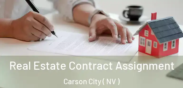Real Estate Contract Assignment Carson City ( NV )
