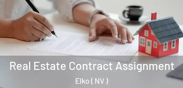 Real Estate Contract Assignment Elko ( NV )