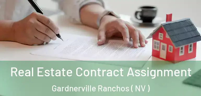 Real Estate Contract Assignment Gardnerville Ranchos ( NV )