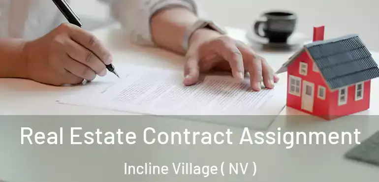 Real Estate Contract Assignment Incline Village ( NV )