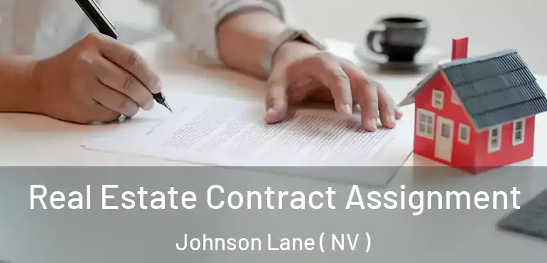 Real Estate Contract Assignment Johnson Lane ( NV )