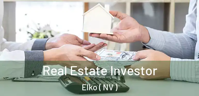 Real Estate Investor Elko ( NV )