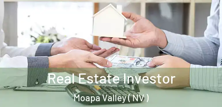 Real Estate Investor Moapa Valley ( NV )