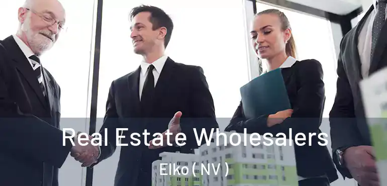 Real Estate Wholesalers Elko ( NV )