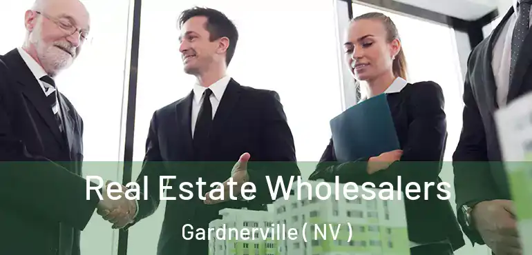 Real Estate Wholesalers Gardnerville ( NV )