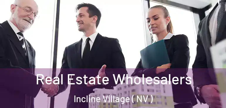 Real Estate Wholesalers Incline Village ( NV )