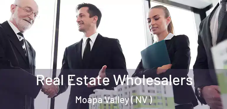 Real Estate Wholesalers Moapa Valley ( NV )