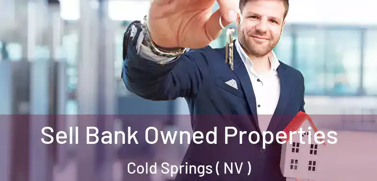 Sell Bank Owned Properties Cold Springs ( NV )