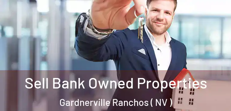 Sell Bank Owned Properties Gardnerville Ranchos ( NV )