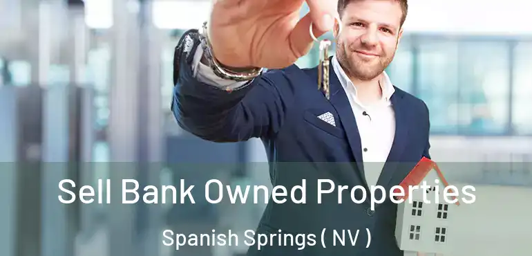 Sell Bank Owned Properties Spanish Springs ( NV )
