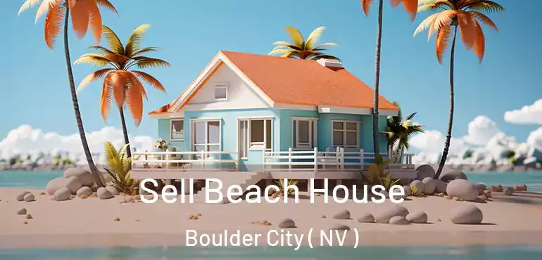 Sell Beach House Boulder City ( NV )