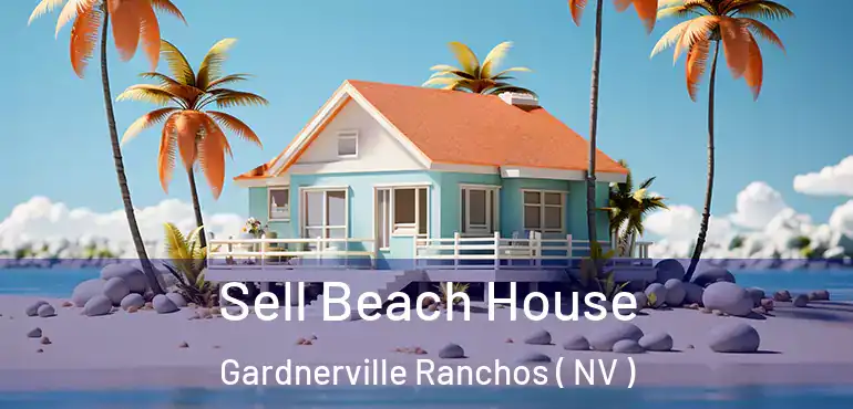Sell Beach House Gardnerville Ranchos ( NV )