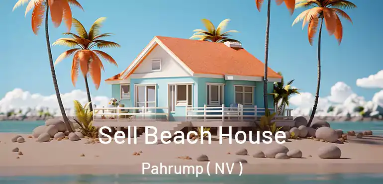 Sell Beach House Pahrump ( NV )