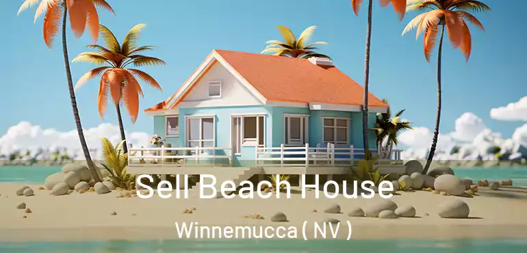 Sell Beach House Winnemucca ( NV )
