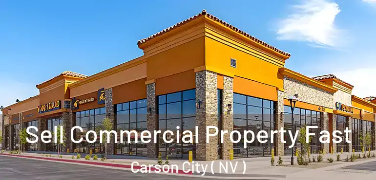 Sell Commercial Property Fast Carson City ( NV )