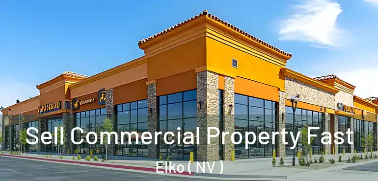 Sell Commercial Property Fast Elko ( NV )