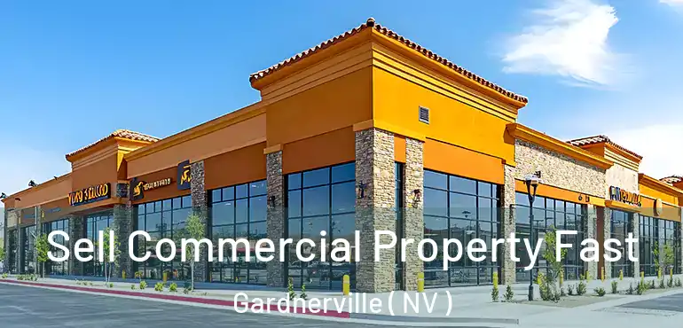 Sell Commercial Property Fast Gardnerville ( NV )