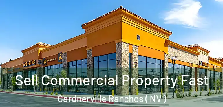 Sell Commercial Property Fast Gardnerville Ranchos ( NV )