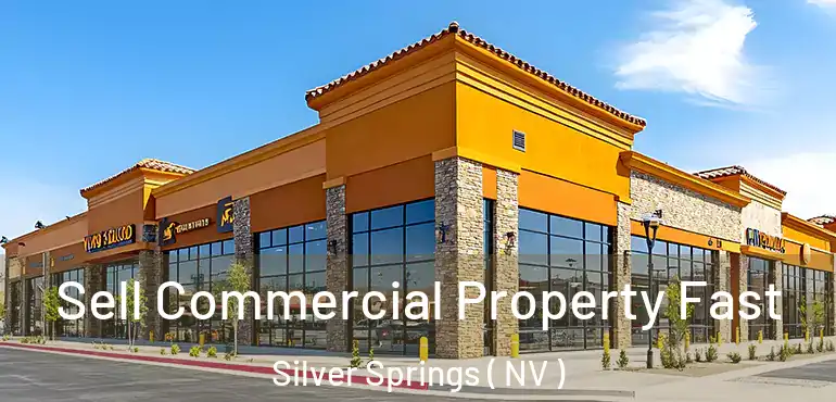 Sell Commercial Property Fast Silver Springs ( NV )