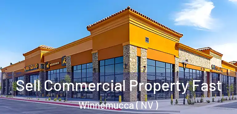Sell Commercial Property Fast Winnemucca ( NV )