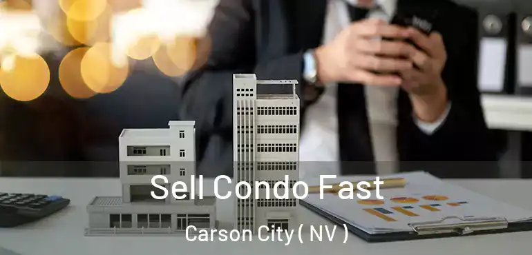Sell Condo Fast Carson City ( NV )