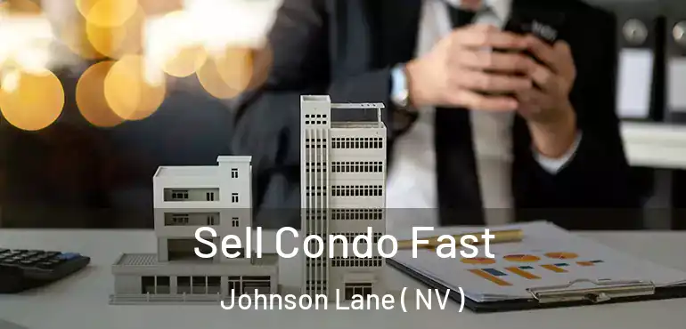 Sell Condo Fast Johnson Lane ( NV )