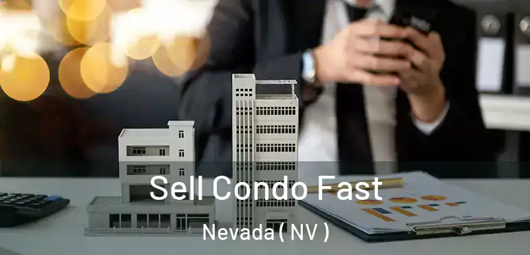 Sell Condo Fast Nevada ( NV )