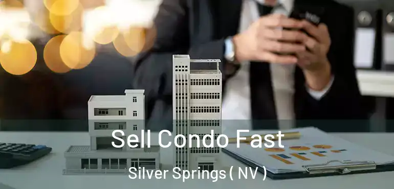 Sell Condo Fast Silver Springs ( NV )