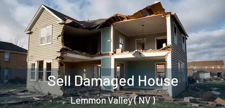Sell Damaged House Lemmon Valley ( NV )