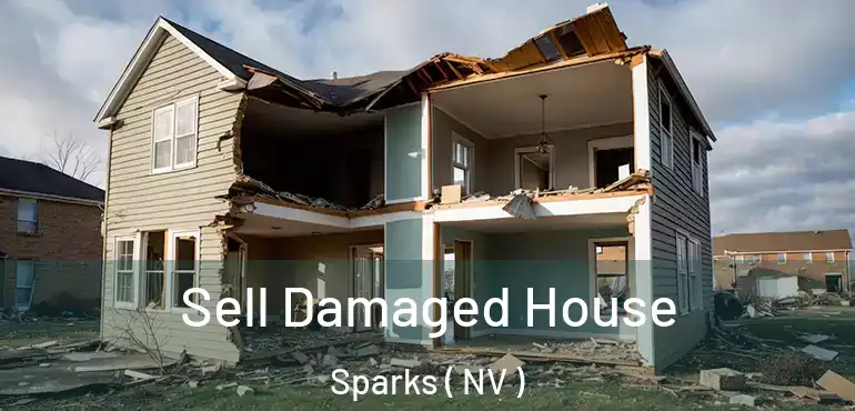 Sell Damaged House Sparks ( NV )