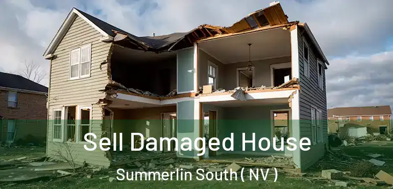 Sell Damaged House Summerlin South ( NV )