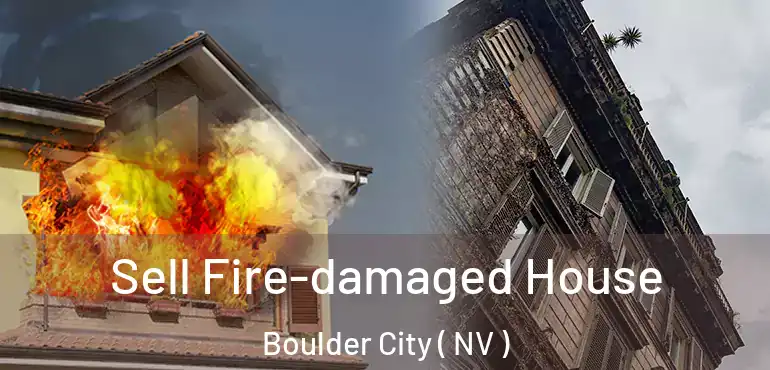 Sell Fire-damaged House Boulder City ( NV )