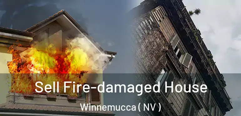 Sell Fire-damaged House Winnemucca ( NV )